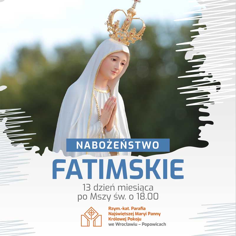 Nabożeństwo Fatimskie odprawiane każdego 13 dnia miesiąca.